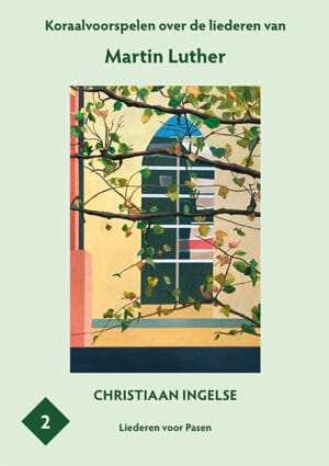 Koraalvoorspelen over de liederen van Martin Luther, deel 2